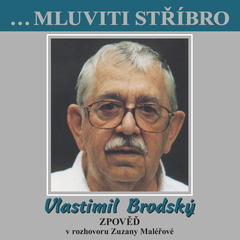 ...Mluviti stříbro - Vlastimil Brodský - Zpověď