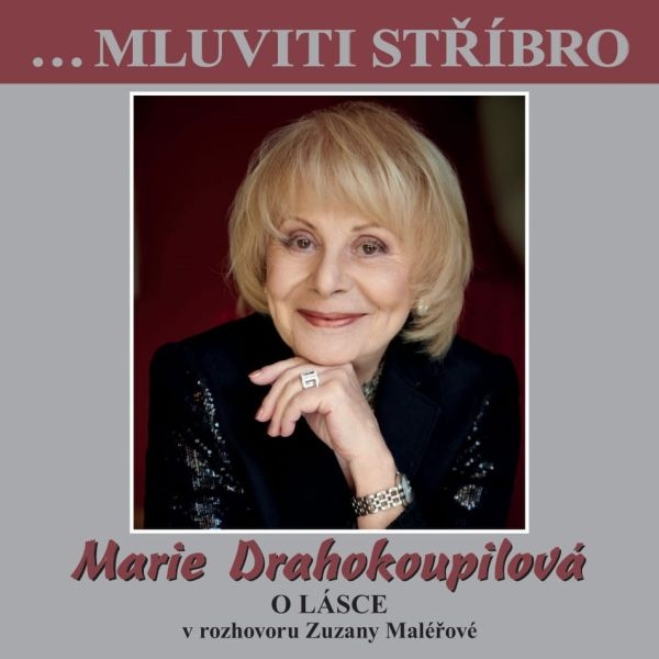 …Mluviti stříbro - Marie Drahokoupilová - O lásce