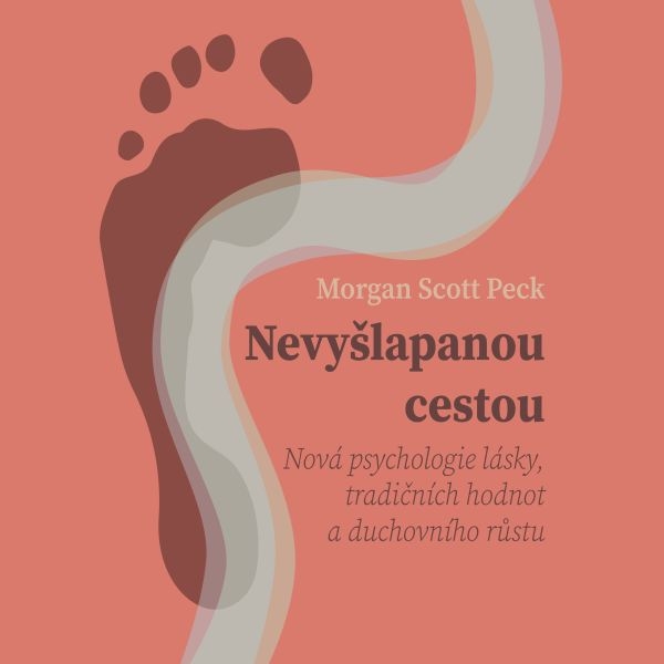 Nevyšlapanou cestou: Nová psychologie lásky, tradičních hodnot a duchovního růstu