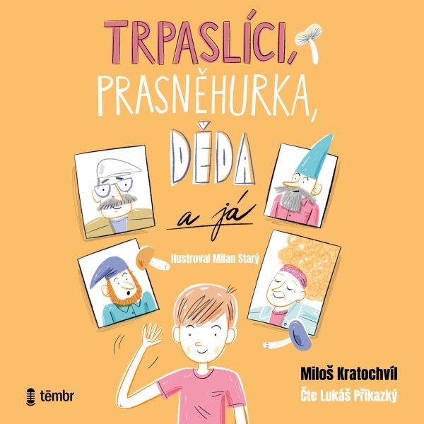 Trpaslíci, Prasněhurka, děda a já