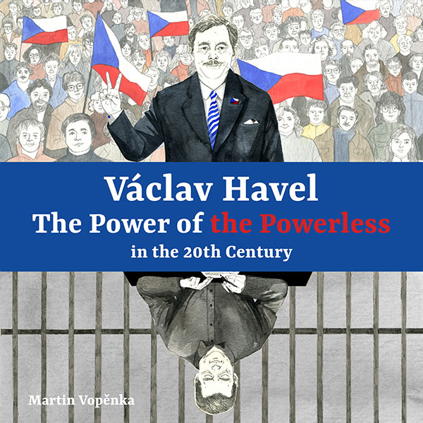 Václav Havel – The Power of the Powerless in the 20th Century